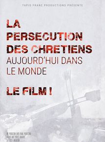 La persécution des chrétiens aujourd’hui dans le monde – DVD disponible