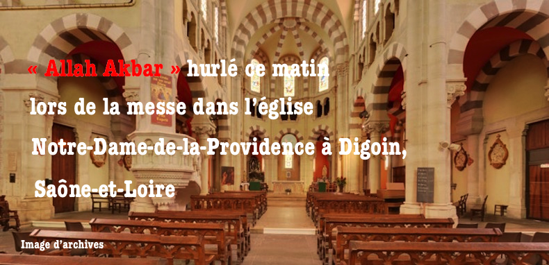 Un islamiste hurle “Allah Akbar” avant la messe dans l’église de Digoin, en Saône-et-Loire