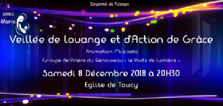 Veillée de Louanges et d’Action de Grâce le 8 décembre 2018 à Toucy (89)