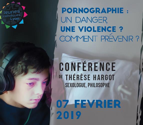 Conférence de Thérèse Hargot : Pornographie : un danger, une violence ? Comment prévenir ? – le 7 février 2019 à Lyon (69)