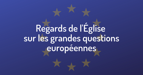 La CEF propose un “regard de l’Eglise sur l’Europe